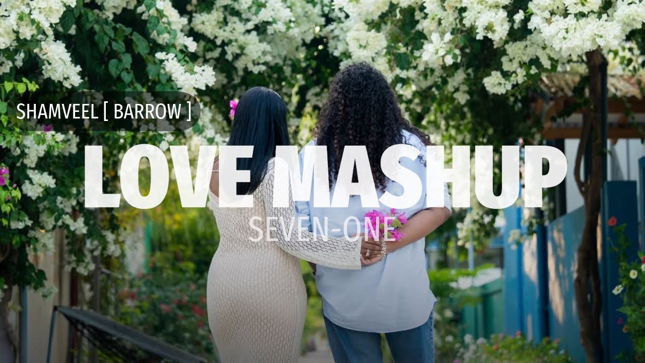 Shamveel (Barrow) – Love Mashup 7 to 1