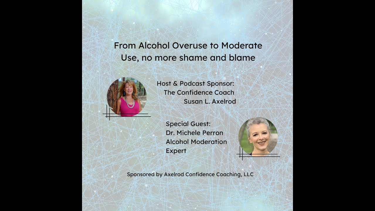 Episode 5  From Alcohol Overuse to Moderate Use  no more shame and blame 1