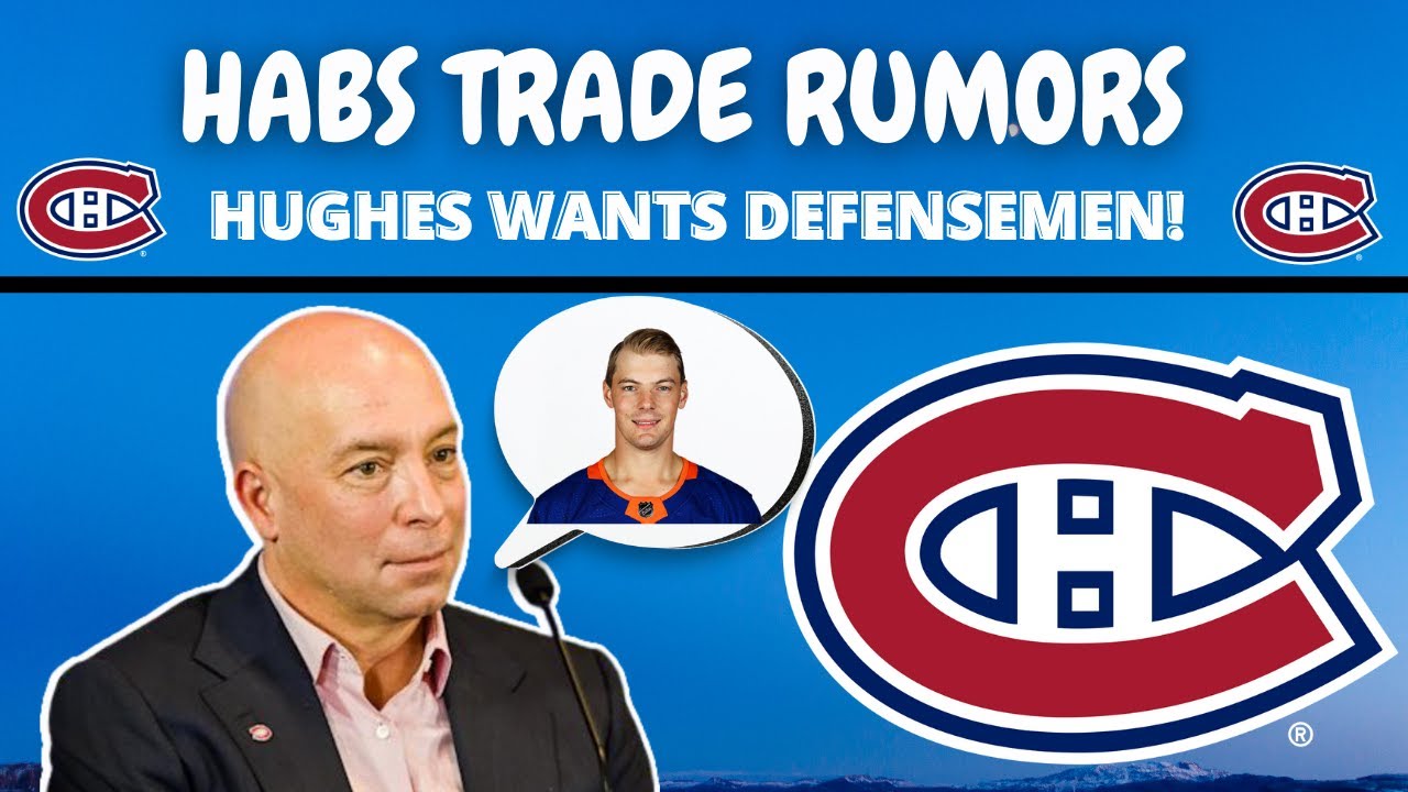Habs Trade Rumors - Hughes Looking for a Defensemen