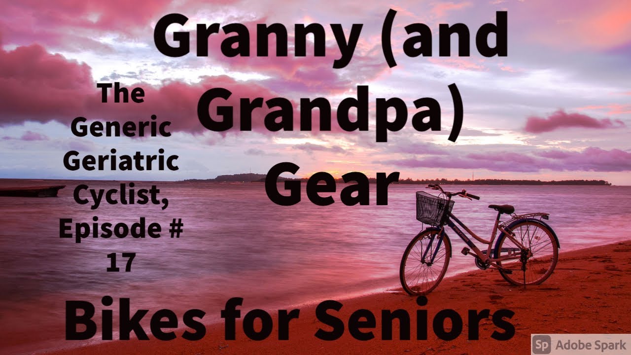 # 17 Granny (and Grandpa) Gear: Bikes for Seniors