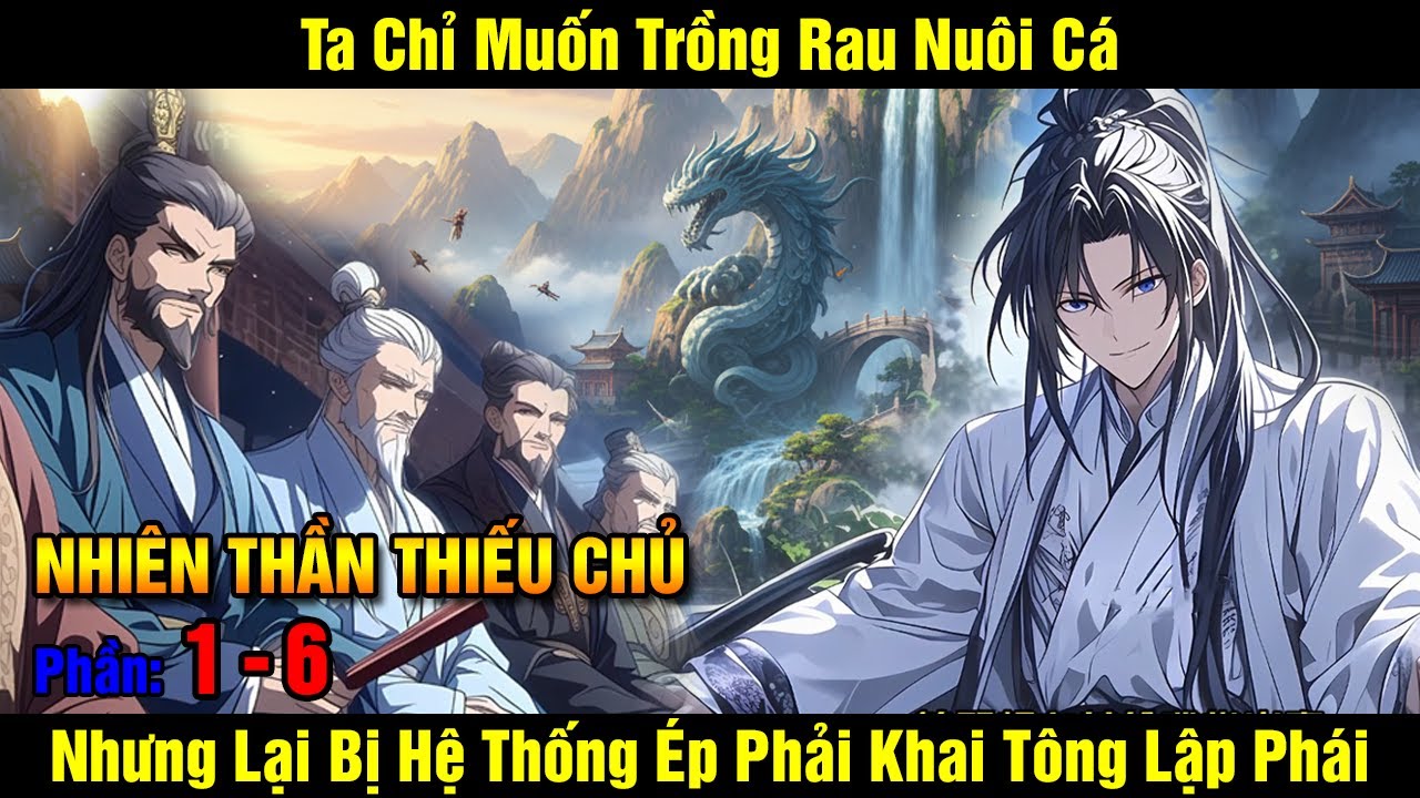Nhiên Thần Thiếu Chủ | Ta Chỉ Muốn Trồng Rau Nuôi Cá Nhưng Lại Bị Hệ Thống Ép Phải Khai Tông Lập...