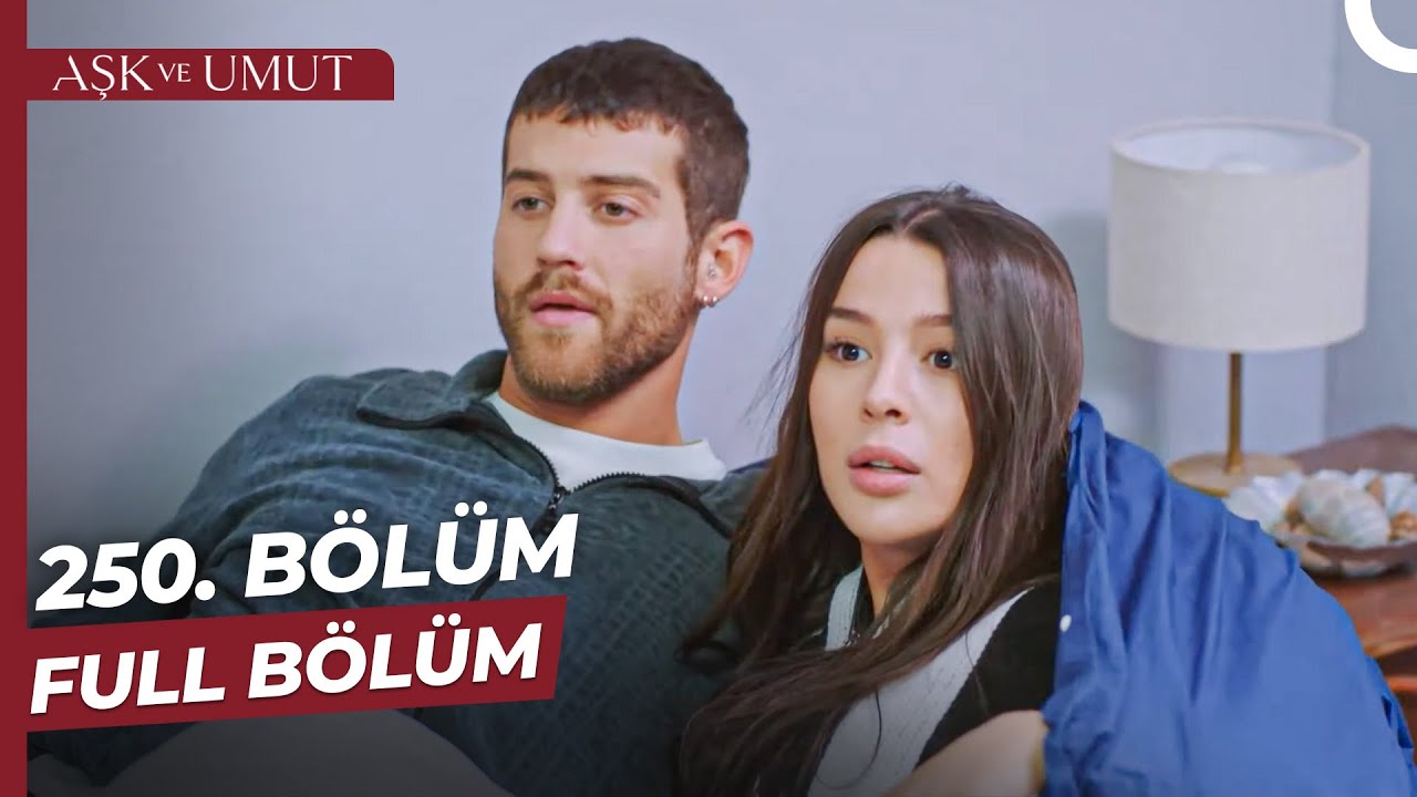 Aşk ve Umut 250. Bölüm