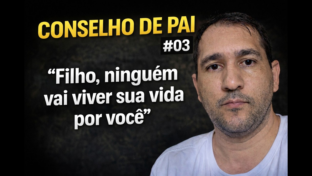Conselho de Pa #3 Ninguém Vai Viver Sua Vida Por Você