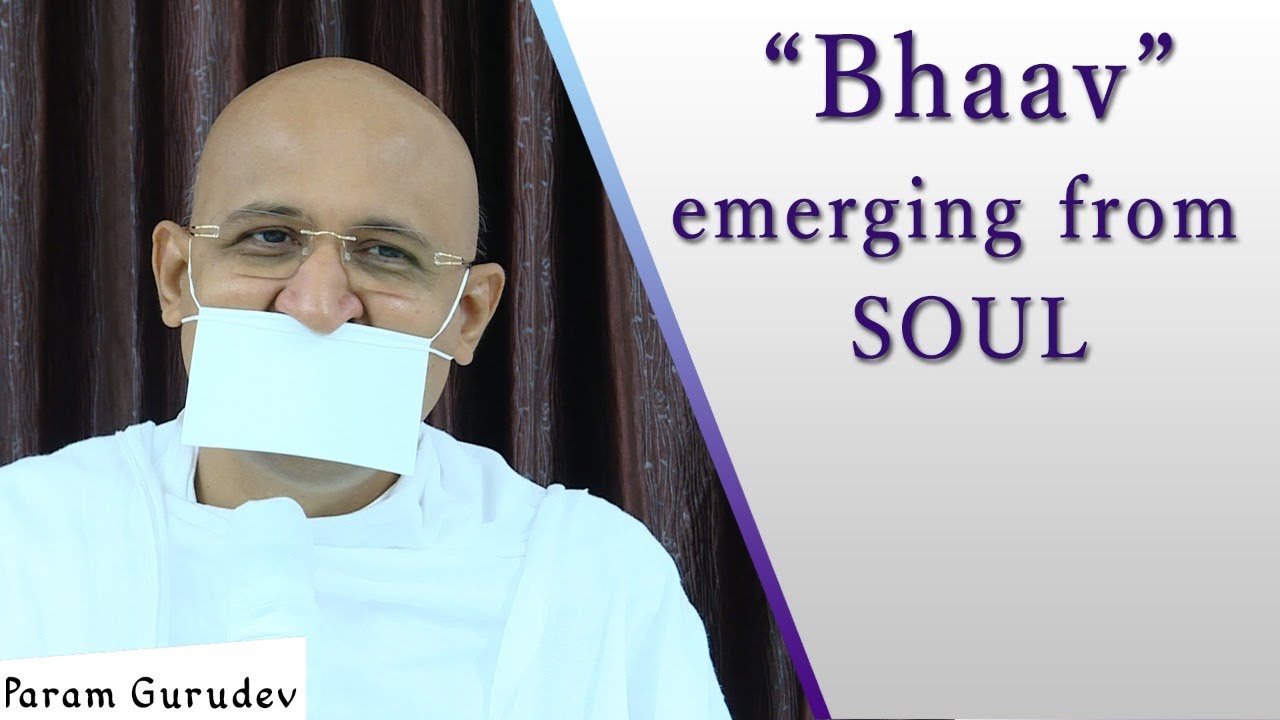 Day 07 | 5 Types of Bhaav emerging from Soul | Param Gurudev | Jainism Study Course