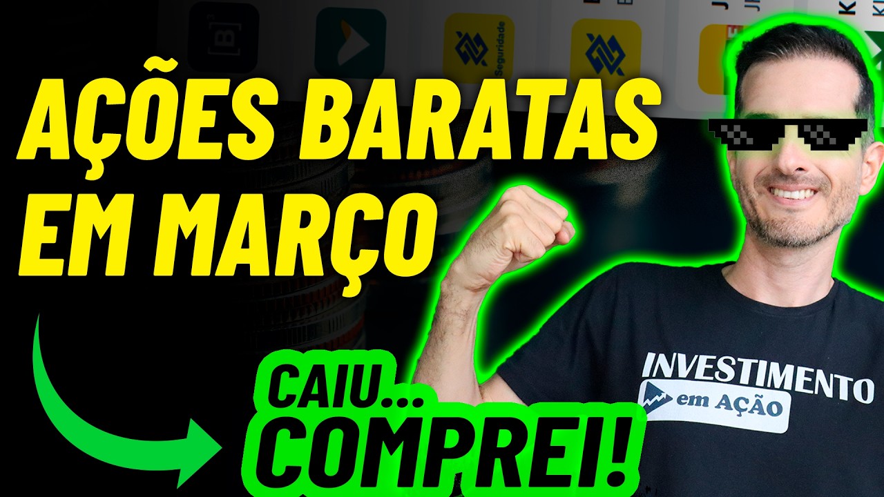 CAIU, É COMPRA! 5 AÇÕES BARATAS EM MARÇO DE 2026, UMA DELAS EU COMPREI - BBAS3, BBSE3, JHSF3...