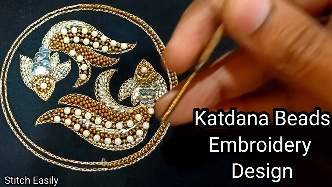 Hand Embroidery: Katdana and Beads Embroidery Design, Making Of Katdana Beads Embroidery