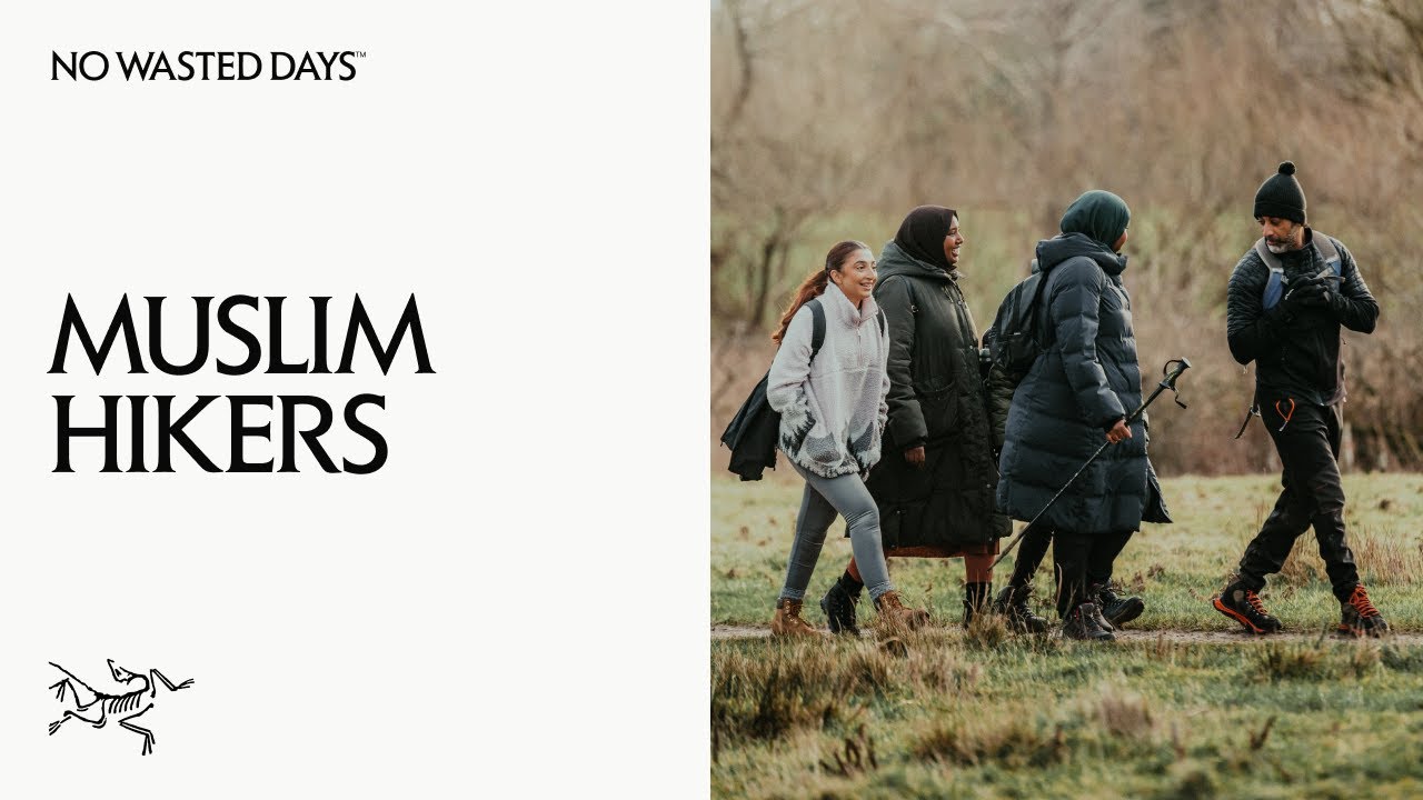Muslim Hikers is committed to positive change and getting people outdoors | Arc’teryx No Wasted Days