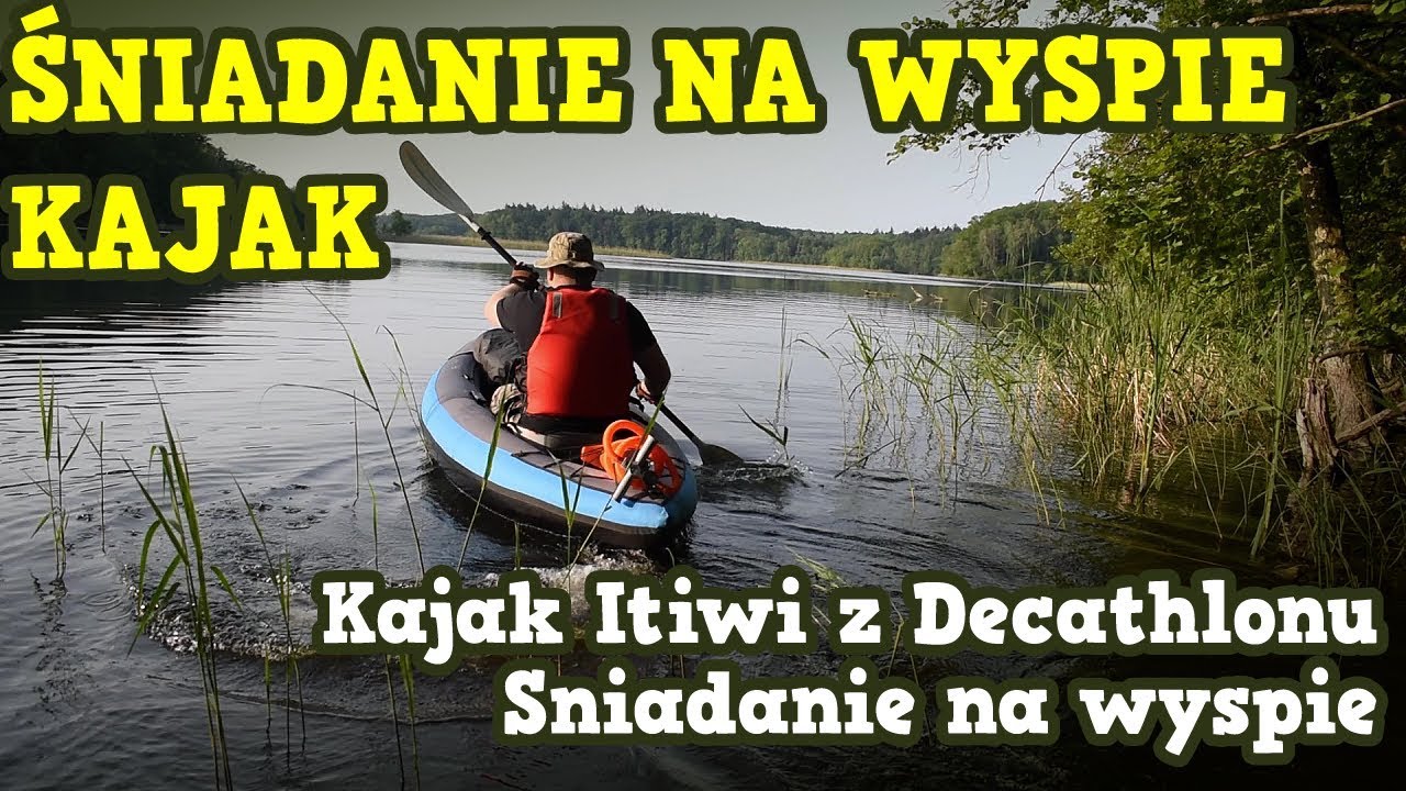 KAJAK PNEUMATYCZNY DECATHLON ITIWIT, / ŚNIADANIE NA WYSPIE / POJEZIERZE POZNAŃSKIE