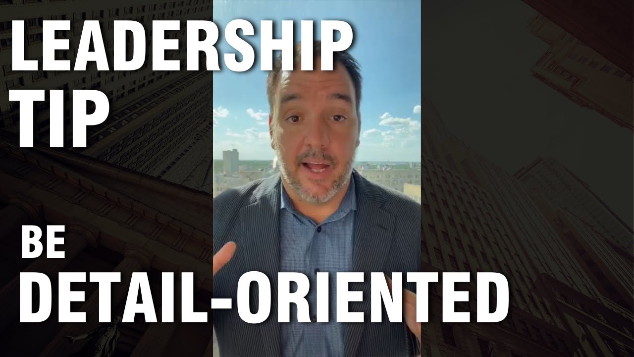 Leadership Tip: Detail Oriented