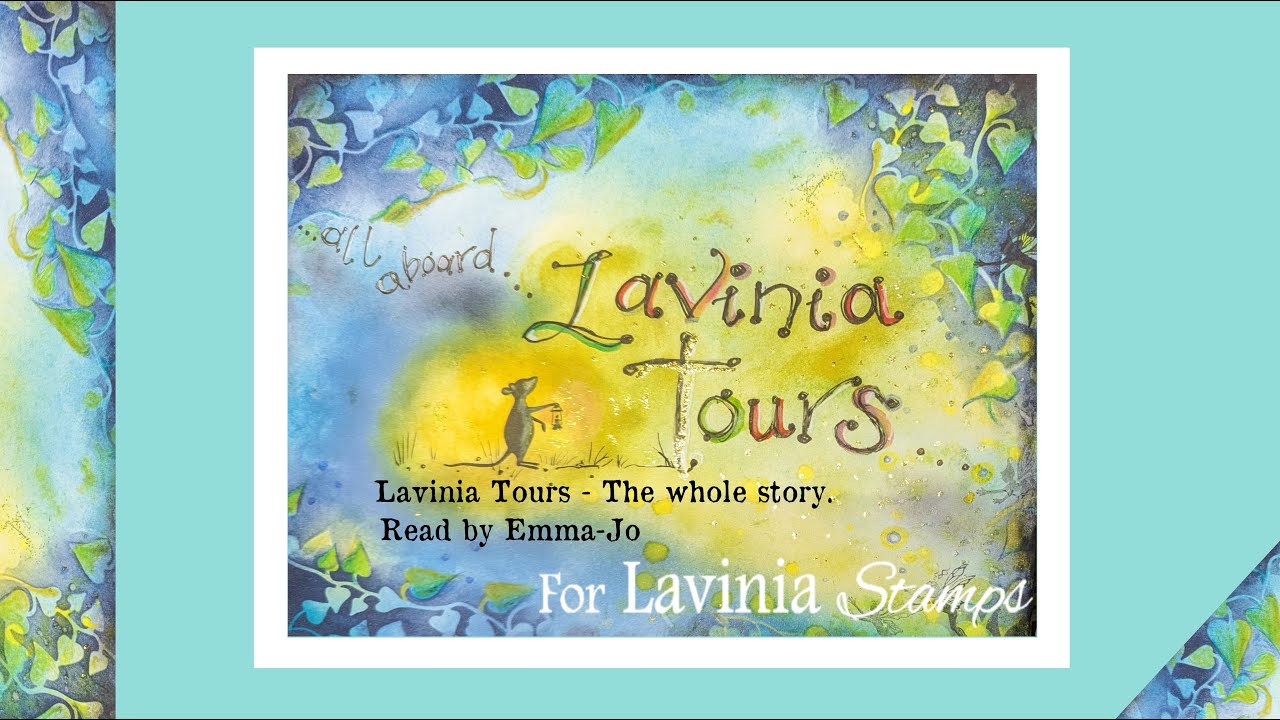 Lavinia Tours - The Whole Story by Emma Jo - A Lavinia Stamps Tutorial