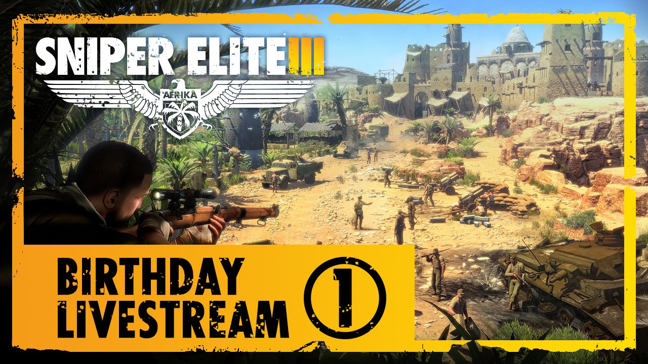 Sniper Elite 3 Birthday Livestream (Part 1)