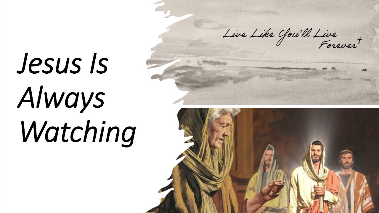 Jesus is always watching... what does he see you doing?