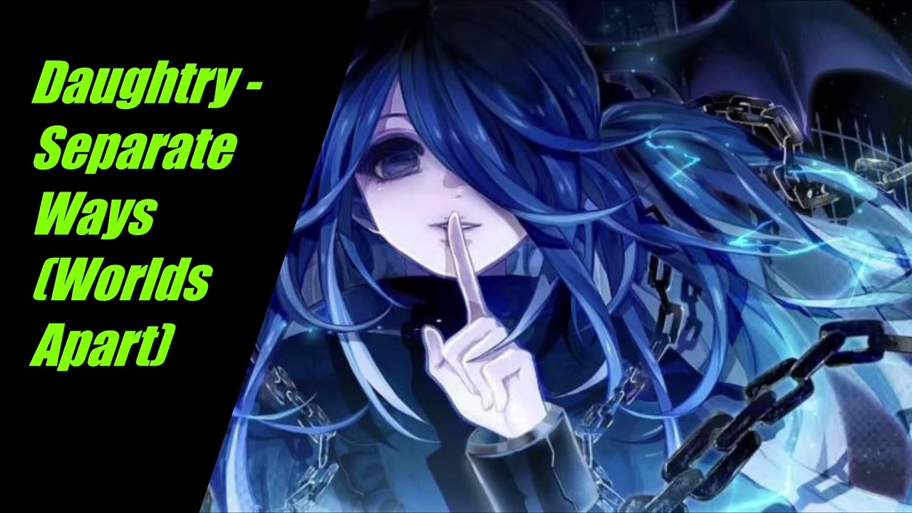 Daughtry - Separate Ways (Worlds Apart) [Nightcore]