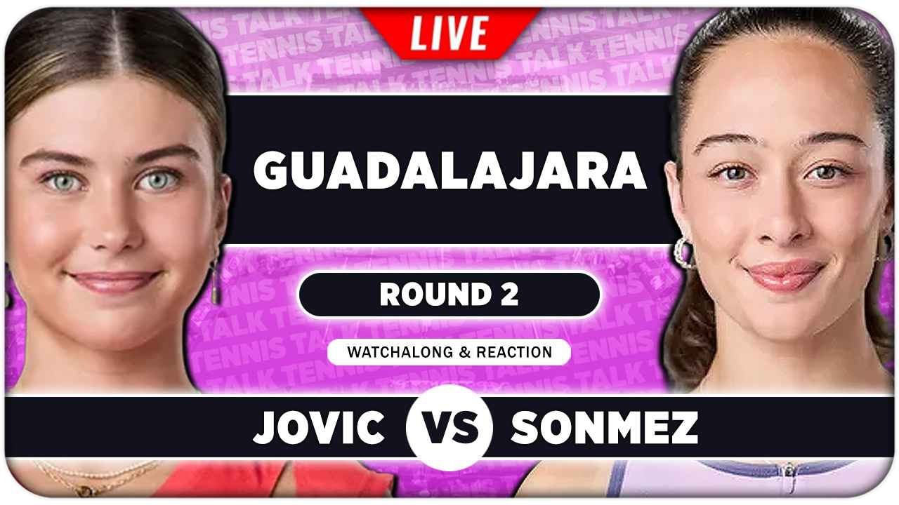 JOVIC vs SONMEZ &bull; WTA Guadalajara 2026 &bull; LIVE Tennis Watchalong