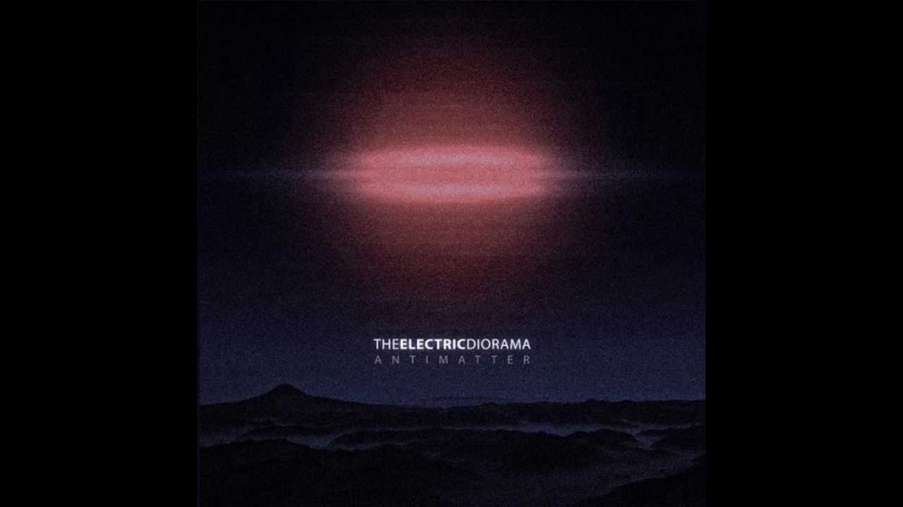 The Electric Diorama - Antimatter [full album]