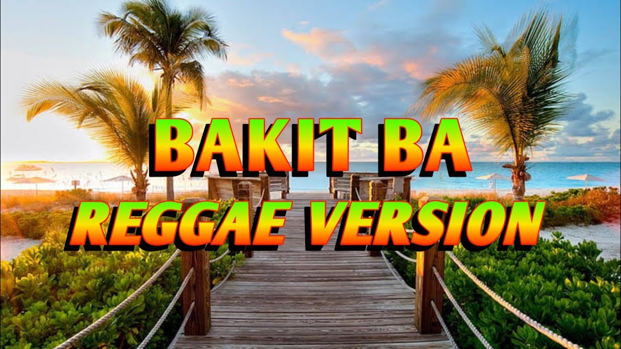 BAKIT BA - REGGAE REMIX [[ DJ SOYMIX ]]
