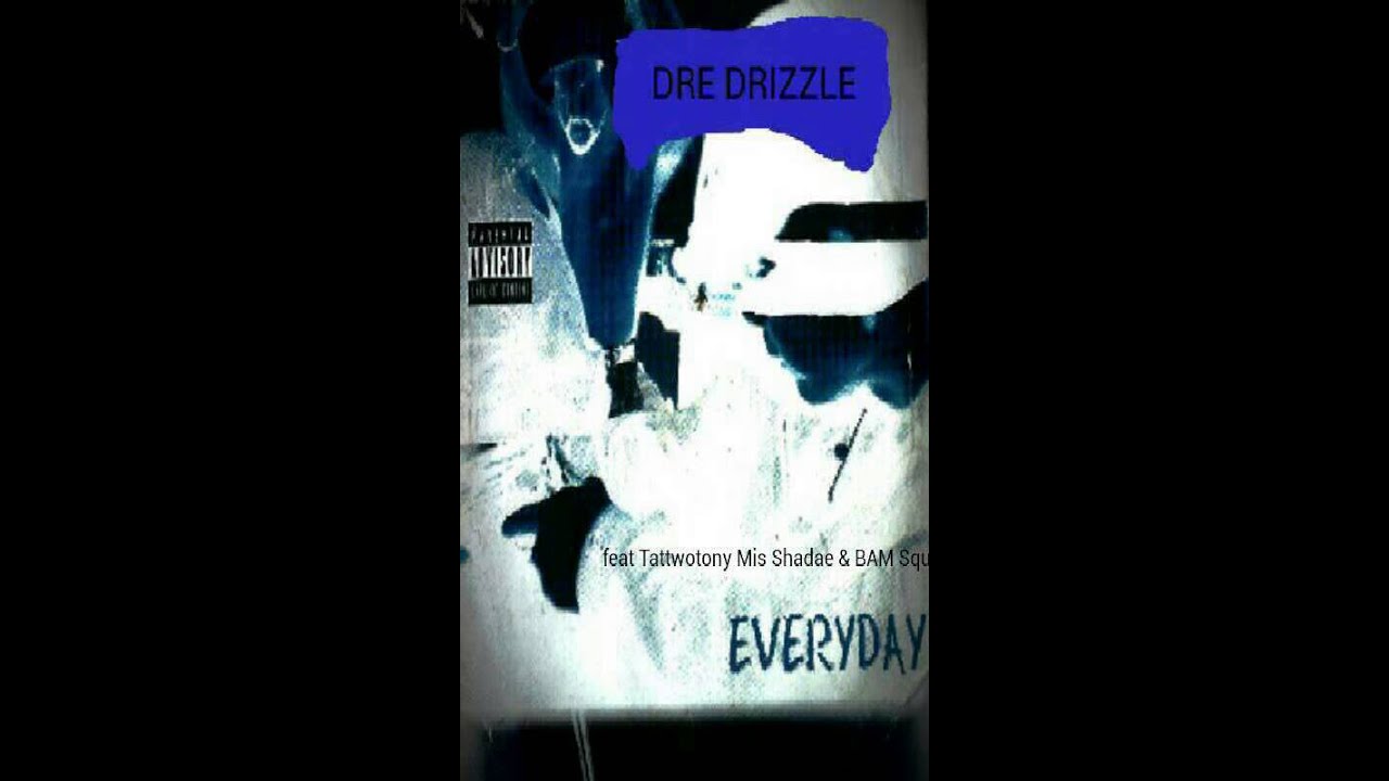 Dre Drizzle feat Tattwotony mis Shadae & BAM Squad