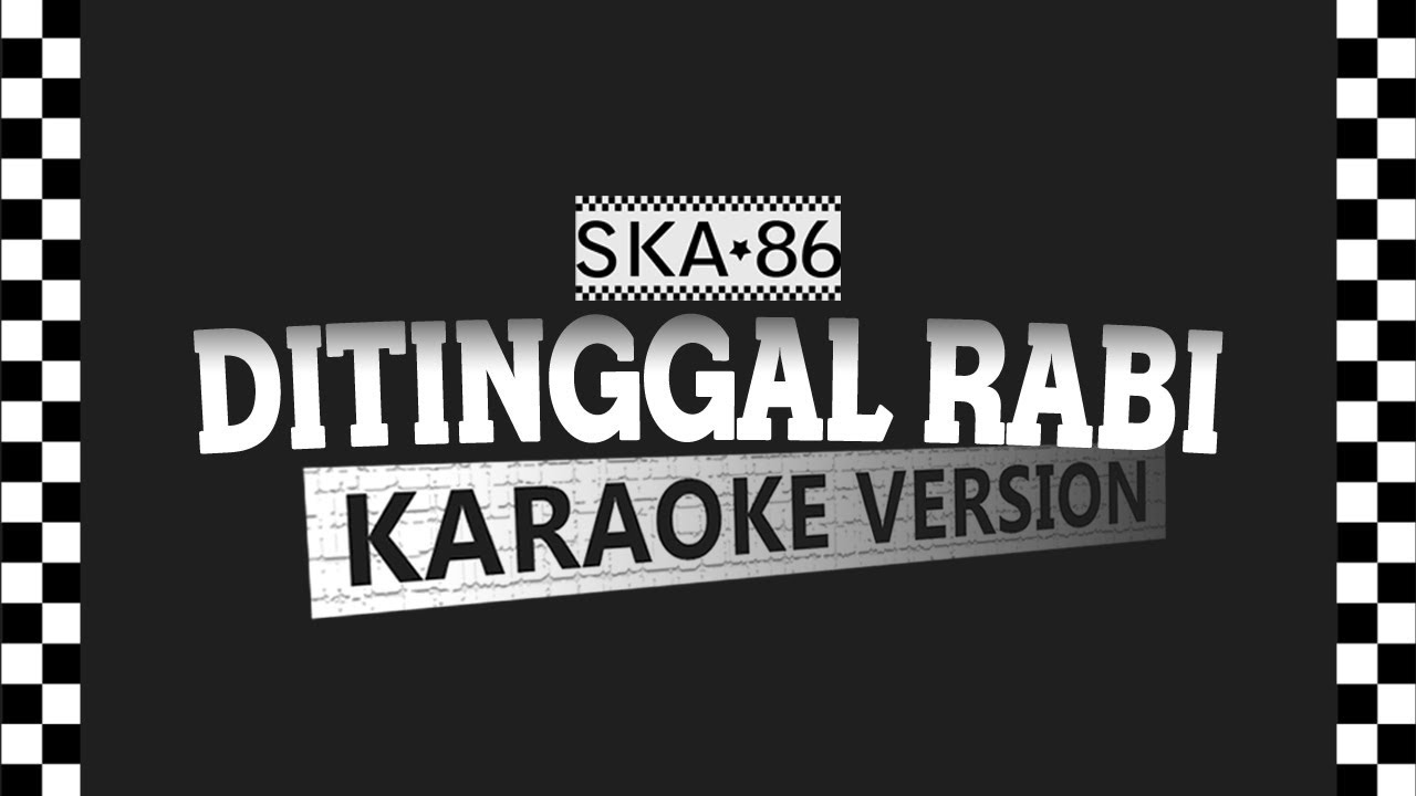 SKA 86 - DITINGGAL RABI (Karaoke Version)