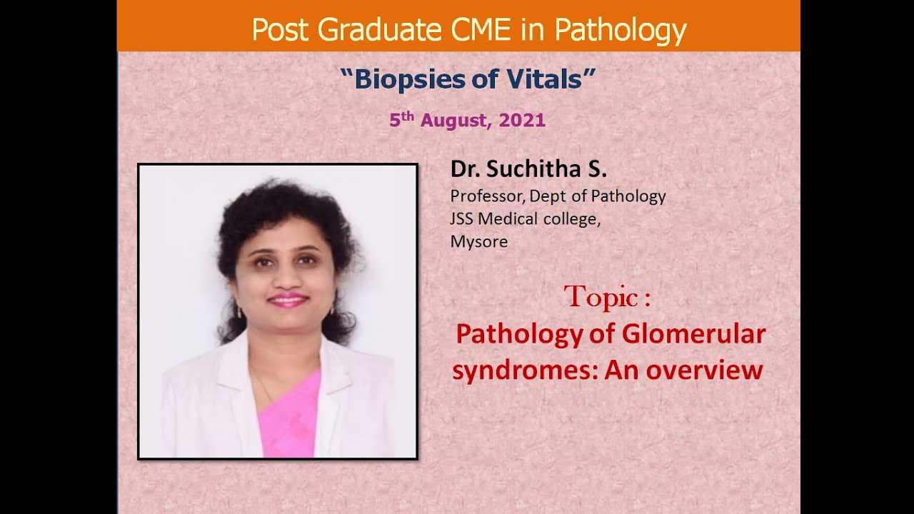 Pathology of Glomerular syndromes: An overview - by Dr.Suchitha S