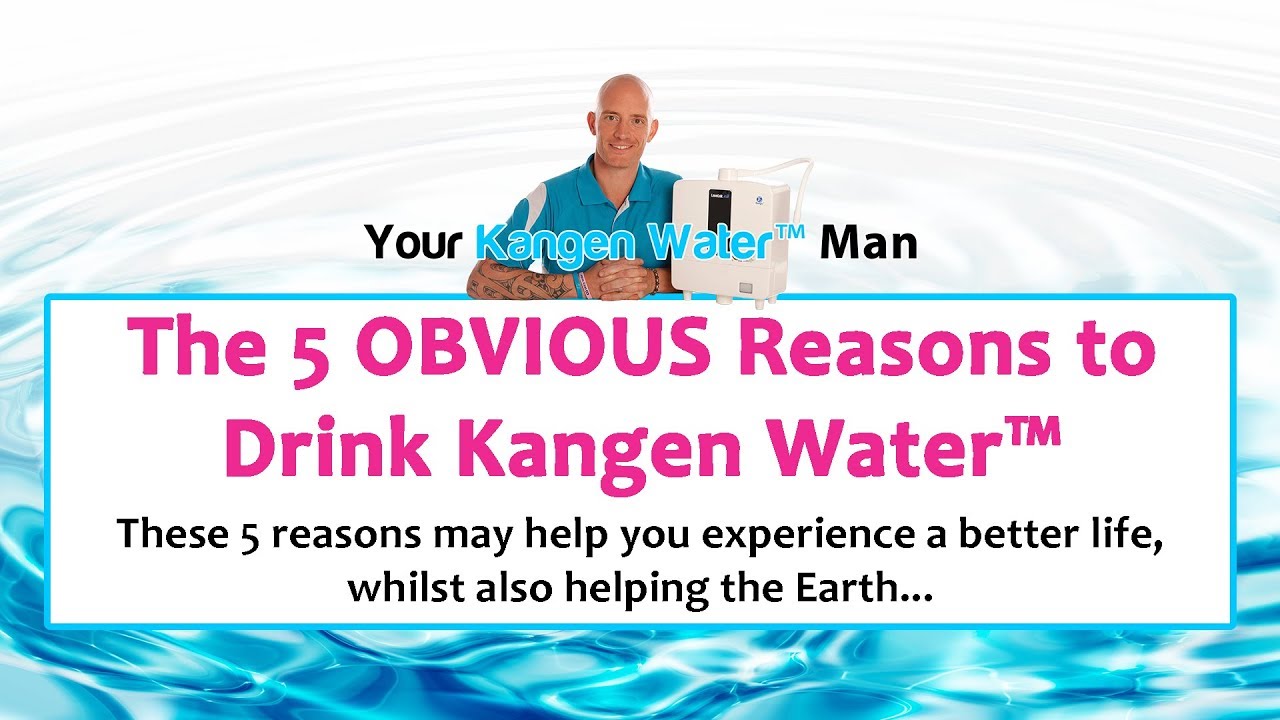 The 5 OBVIOUS REASONS to Drink Enagic&reg; Kangen Water&trade;