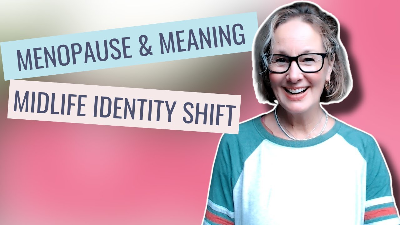 Menopause and the Midlife Existential Crisis: Finding Yourself Again