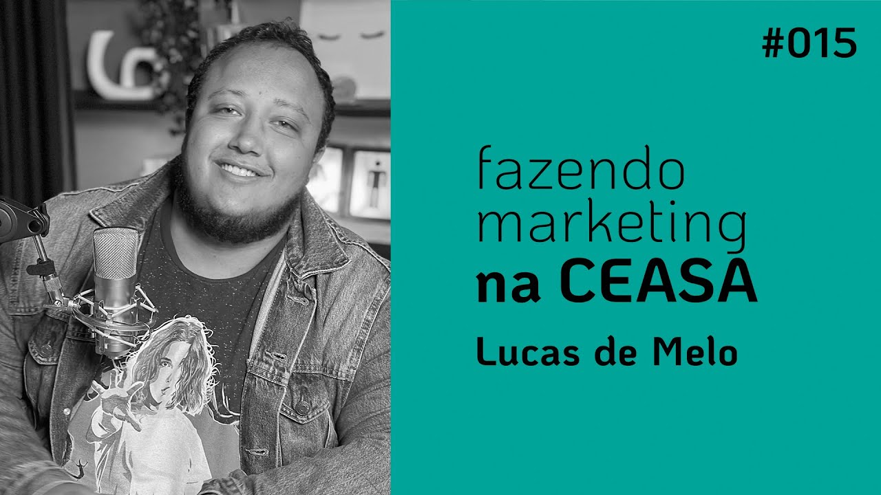 FAZENDO MARKETING NA CEASA | LUCAS DE MELO - CLUBE BOSSA | DEPOIS DA COLHEITA PODCAST #015