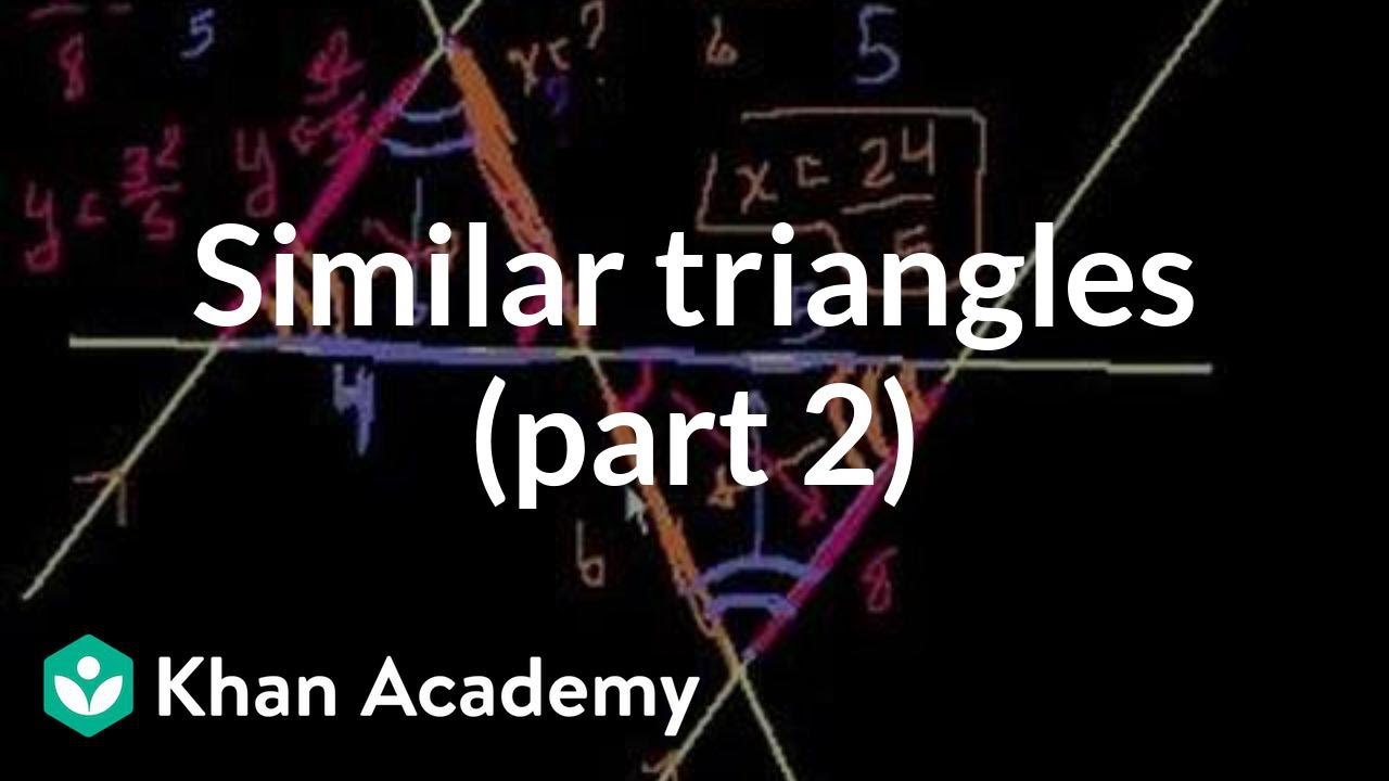 Similar triangles (part 2) | Similarity | Geometry | Khan Academy