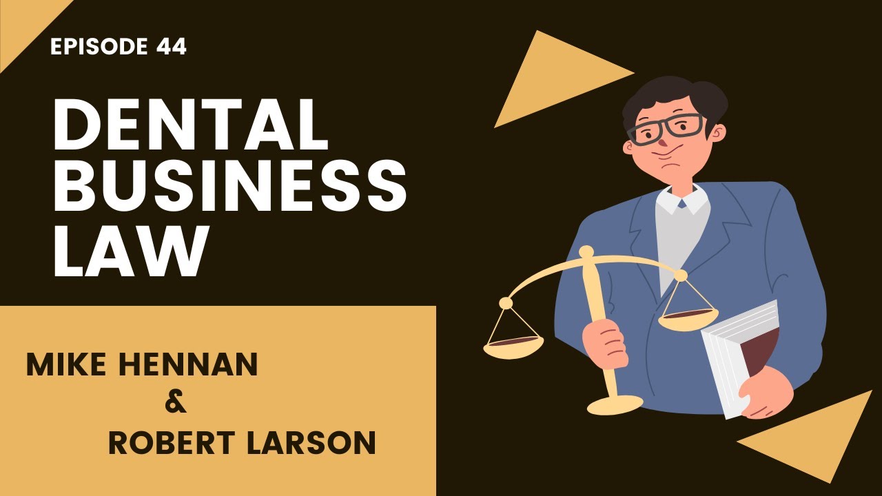 EP44 Dental Business Law with Robert Larson