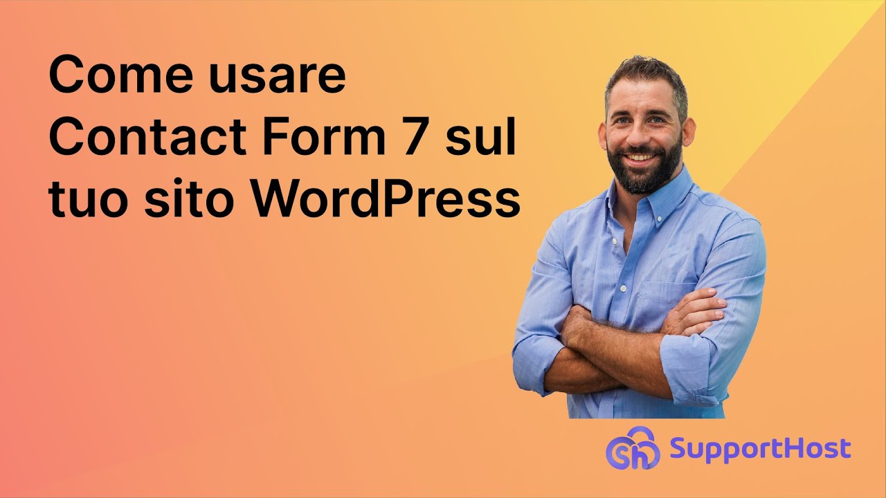 Come creare il tuo Form di Contatto - Contact Form 7