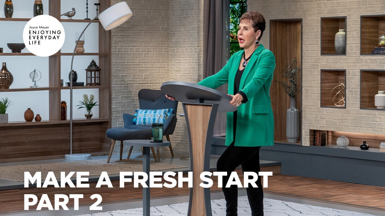 Make a Fresh Start - Pt 2 | Enjoying Everyday Life | Joyce Meyer