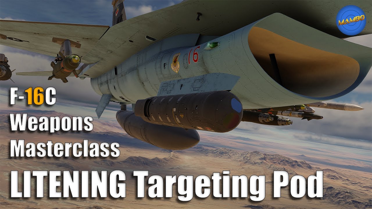 Мастер-класс по оружию F-16, эпизод 2 — LITENING Targeting Pod | DCS: World