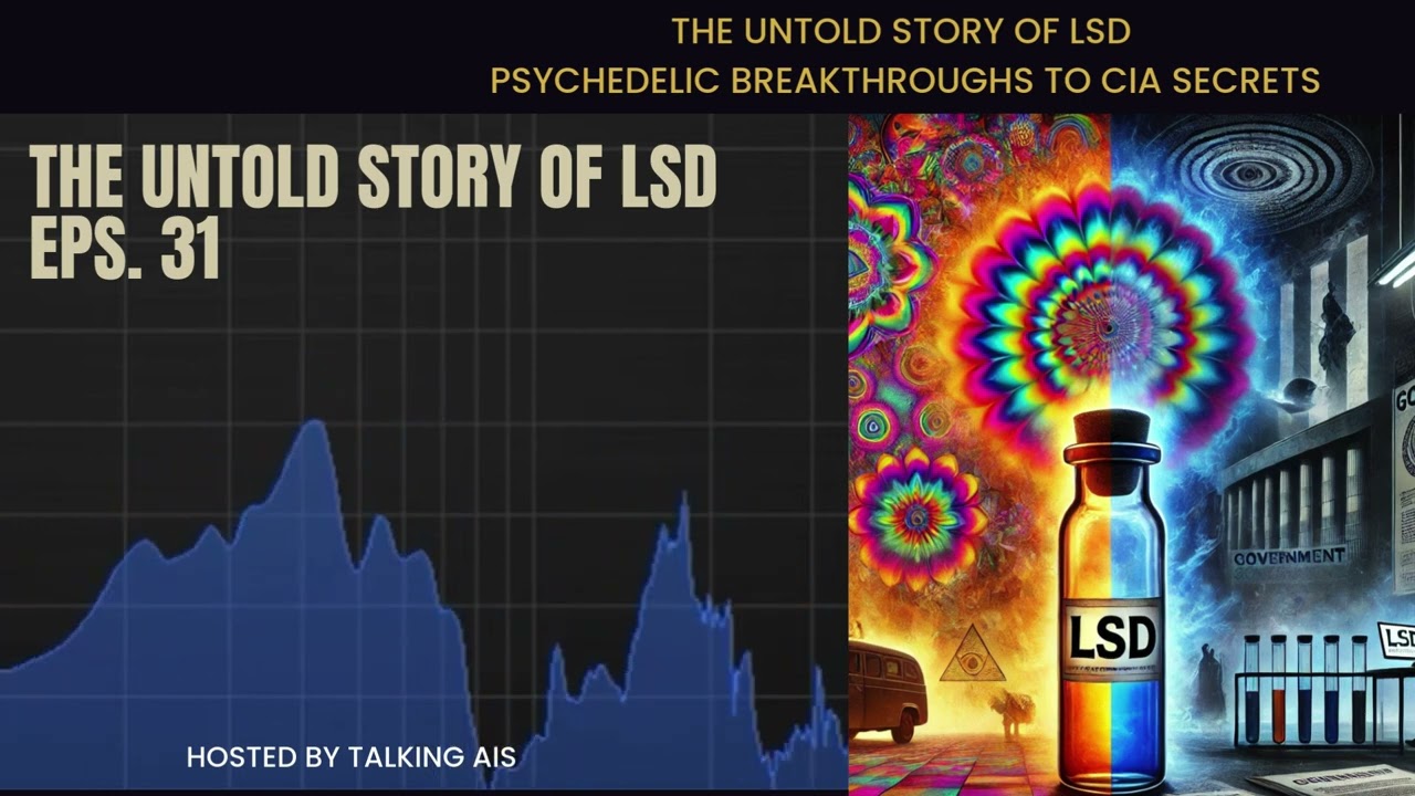The Untold Story of LSD: From Psychedelic Breakthroughs to CIA Secrets