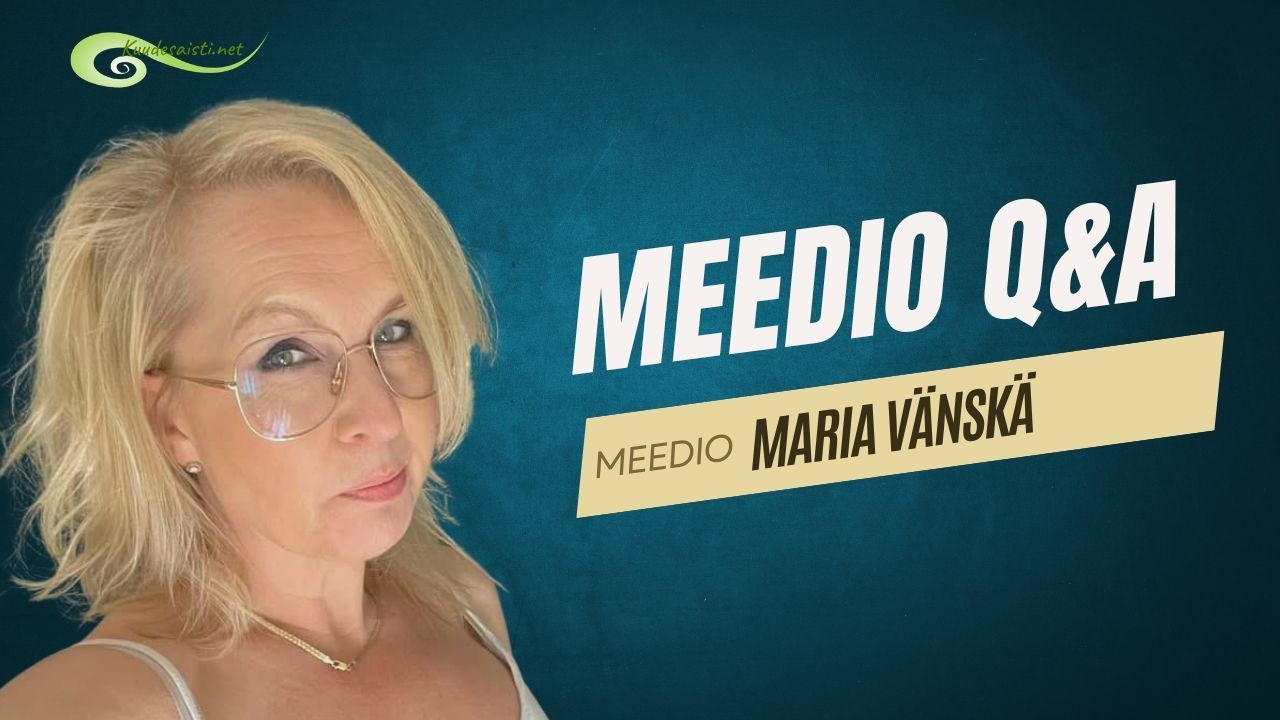 Kysymyksi&auml; henkimaailmasta I Arjen ihmeet I P&ouml;yt&auml;kanavointi I Meedio Maria V&auml;nsk&auml;