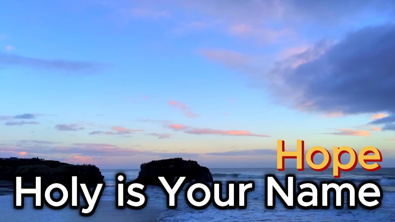 Holy is Your Name (Variation - Hope)