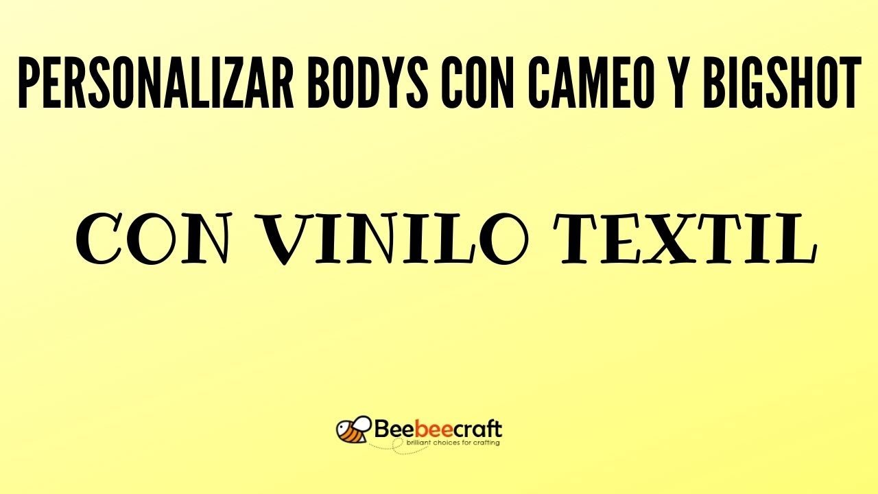 PERSONALIZAR BODYS CON CAMEO Y BIG SHOT USANDO VINILO TEXTIL -BEEBEECRAFT-