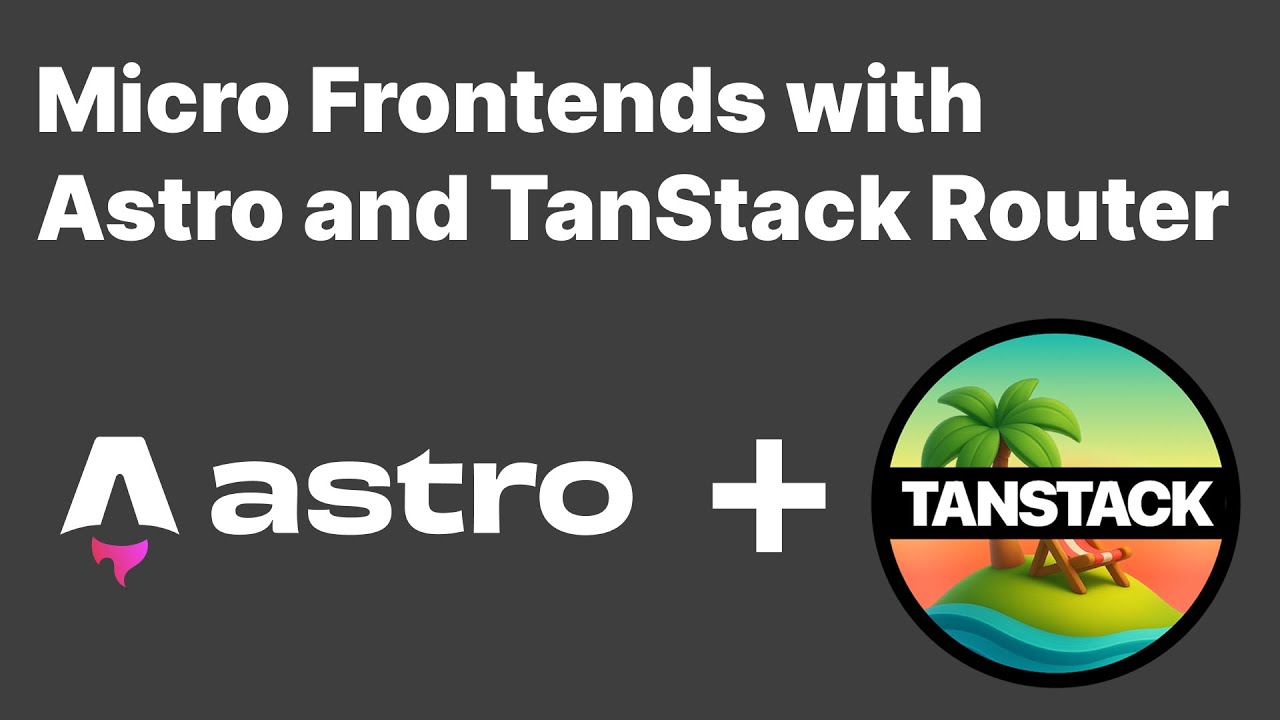 Micro Frontends with Astro and TanStack Router