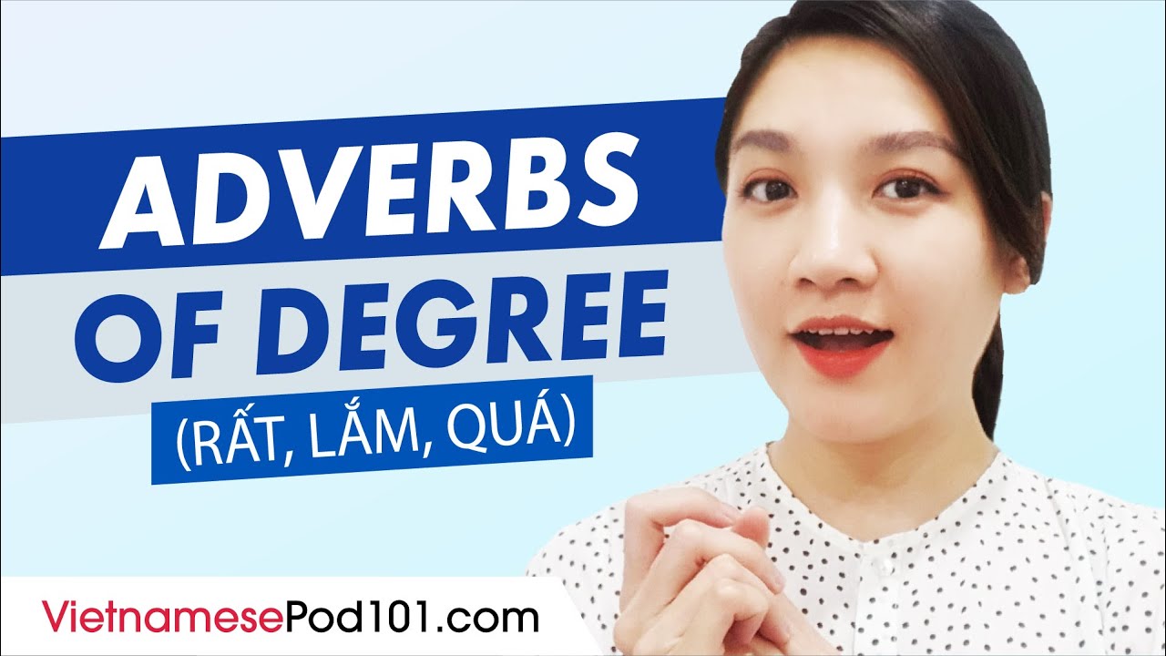 Vietnamese Adverbs of degree (Rất, lắm, quá) | Vietnamese Grammar