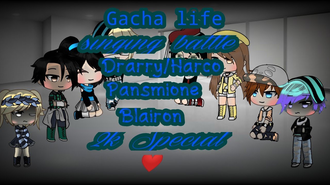 Gacha life II singing battle II Drarry/Harco II pansmione II blairon II 2k special