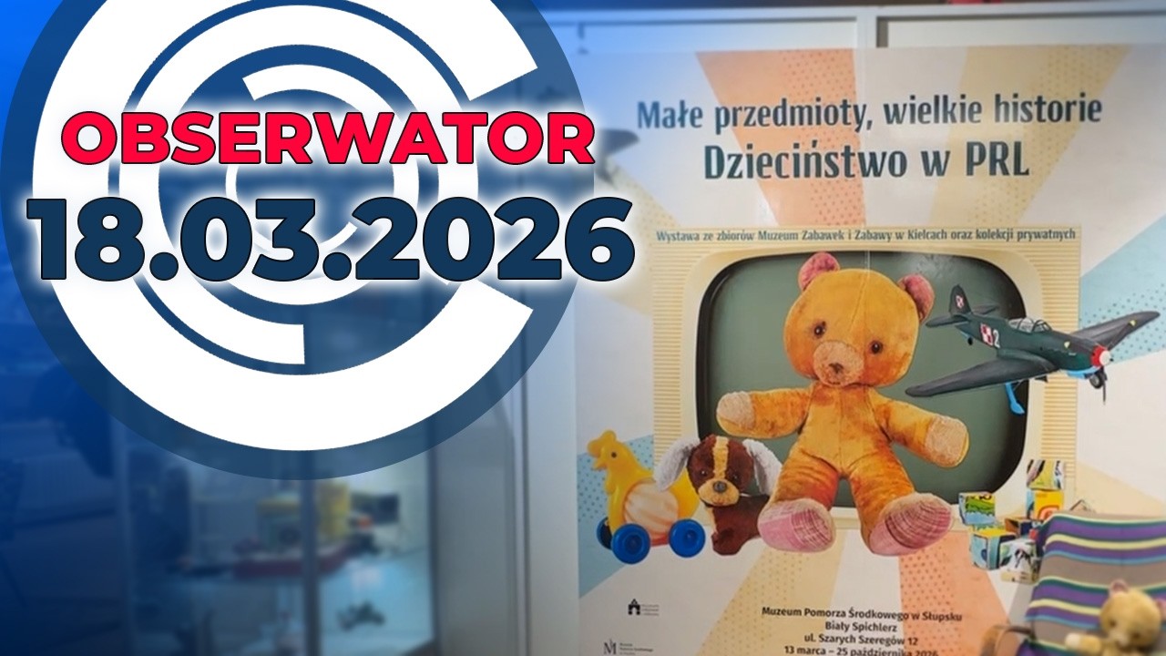 Ślady po dawnej masarni, Robothon 2026, Dzieciństwo w PRL-u | Obserwator 18,03,26