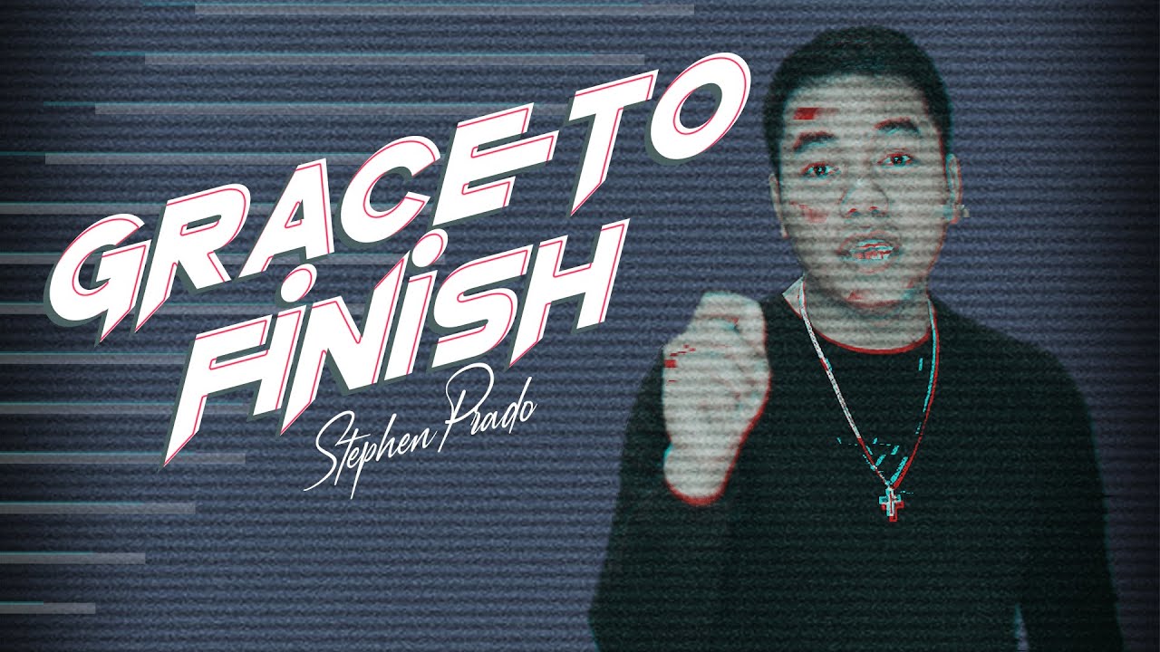 Grace to Finish // Stephen Prado