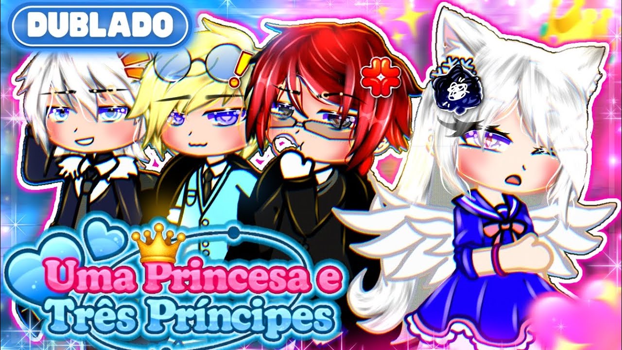 [ DUBLADO ] 👸 Uma PRINCESA & Três PRÍNCIPES! 👑 || Mini Filme || GachaClub✨