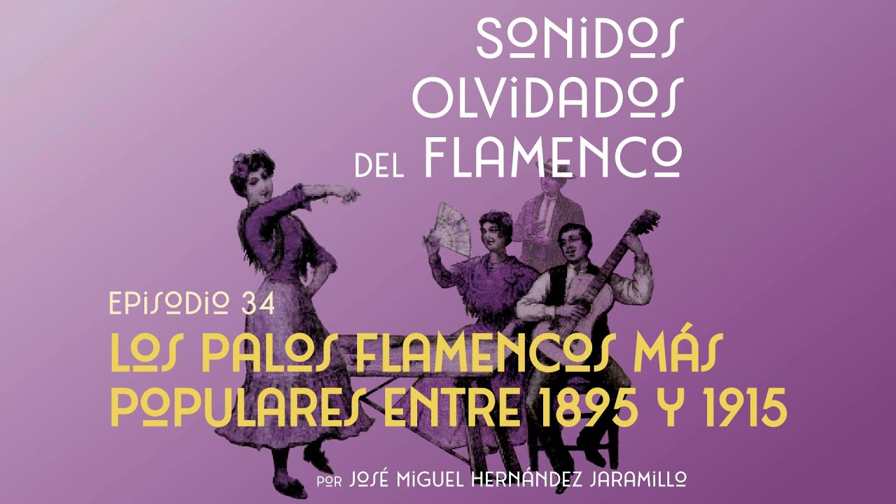 34. Los palos flamencos más populares entre 1895 y 1915 [PODCAST Sonidos Olvidados del Flamenco]