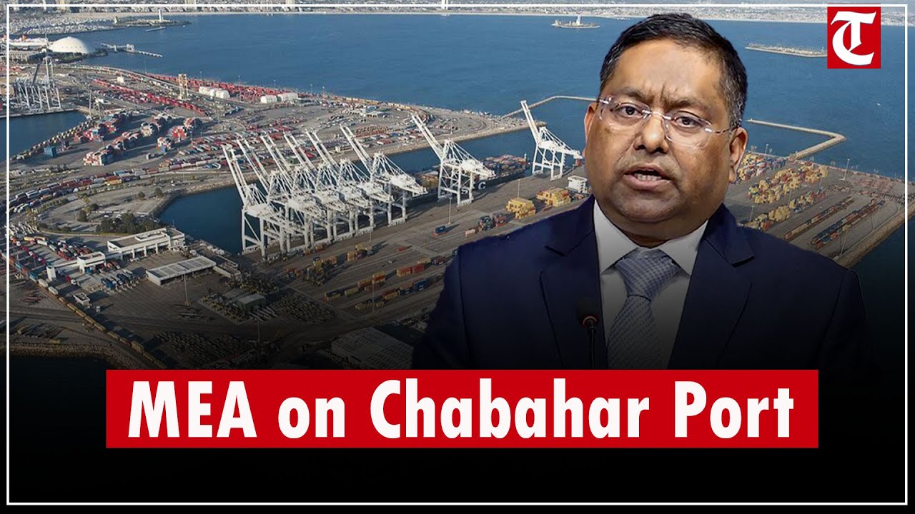 India Remains Engaged With US on Chabahar Port Project in Iran: MEA