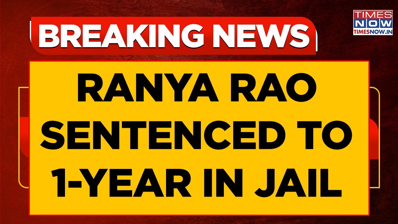 Ranya Rao Jailed: Kannada Actress Gets 1-Year Sentence As Court Rules In Gold Smuggling Controversy