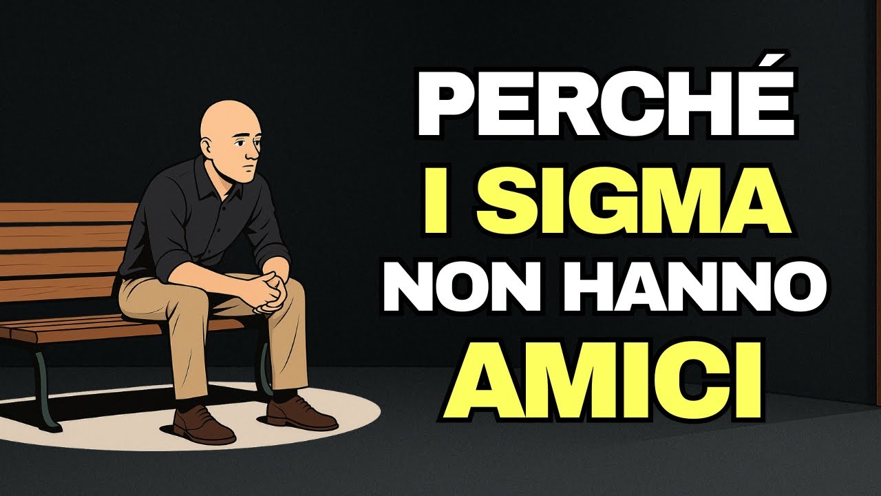 La VERA ragione per cui gli UOMINI SIGMA hanno POCHI o NESSUN amico