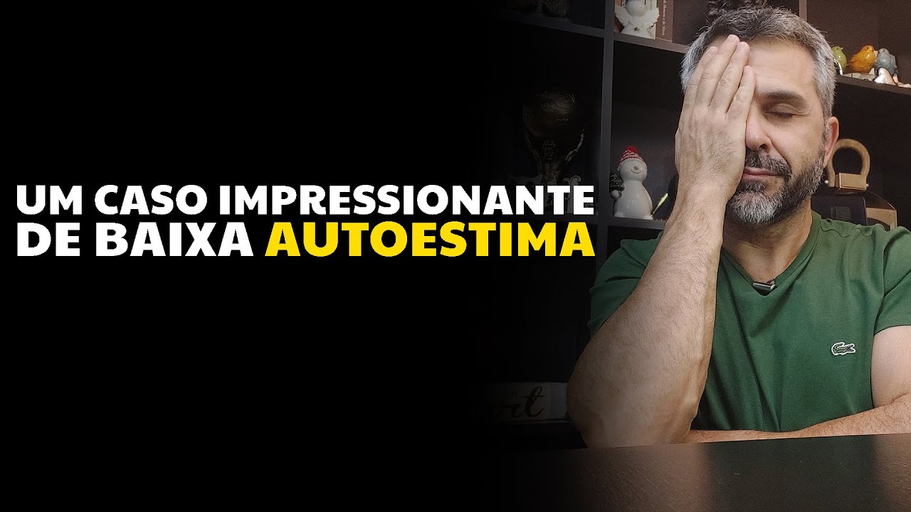 Um caso impressionante de baixa autoestima