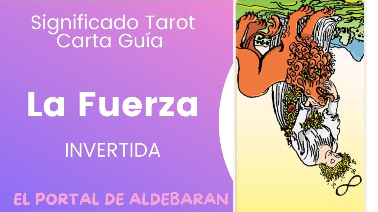 La Fuerza Invertida🔽Significado en el Tarot y Carta Guía