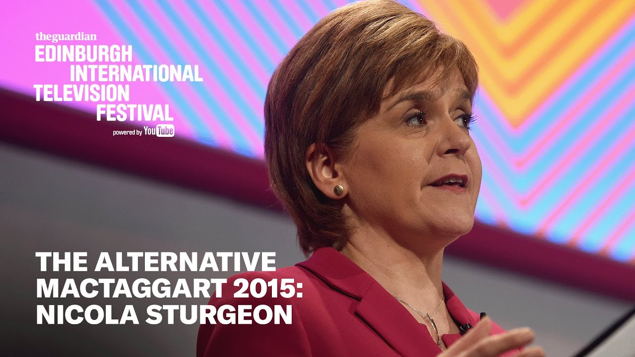 The Alternative MacTaggart: Nicola Sturgeon | Edinburgh TV Festival 2015