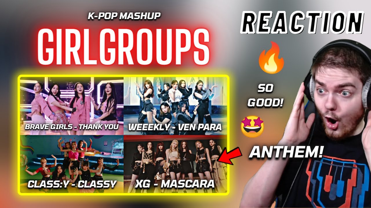 Brave Girls + Weeekly + CLASS:y + XG | K-POP MASHUP REACTION