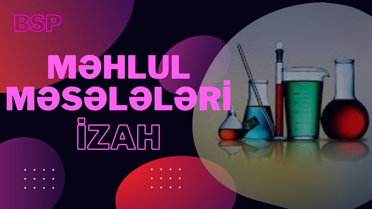 Məhlul məsələləri izah ( birbaşa dərsdən)